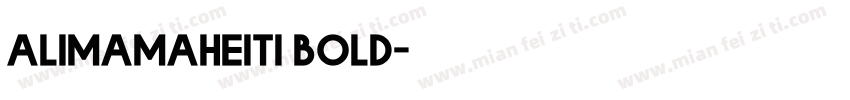 alimamaheiti bold字体转换